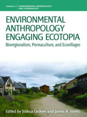 cover image of Environmental Anthropology Engaging Ecotopia